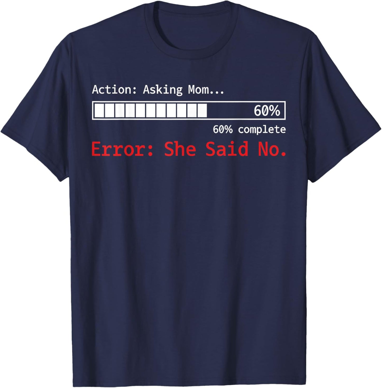 Asking Mom Error She Said No Sarcastic Family Son Daughter T-Shirt - T-Shirt | Navy