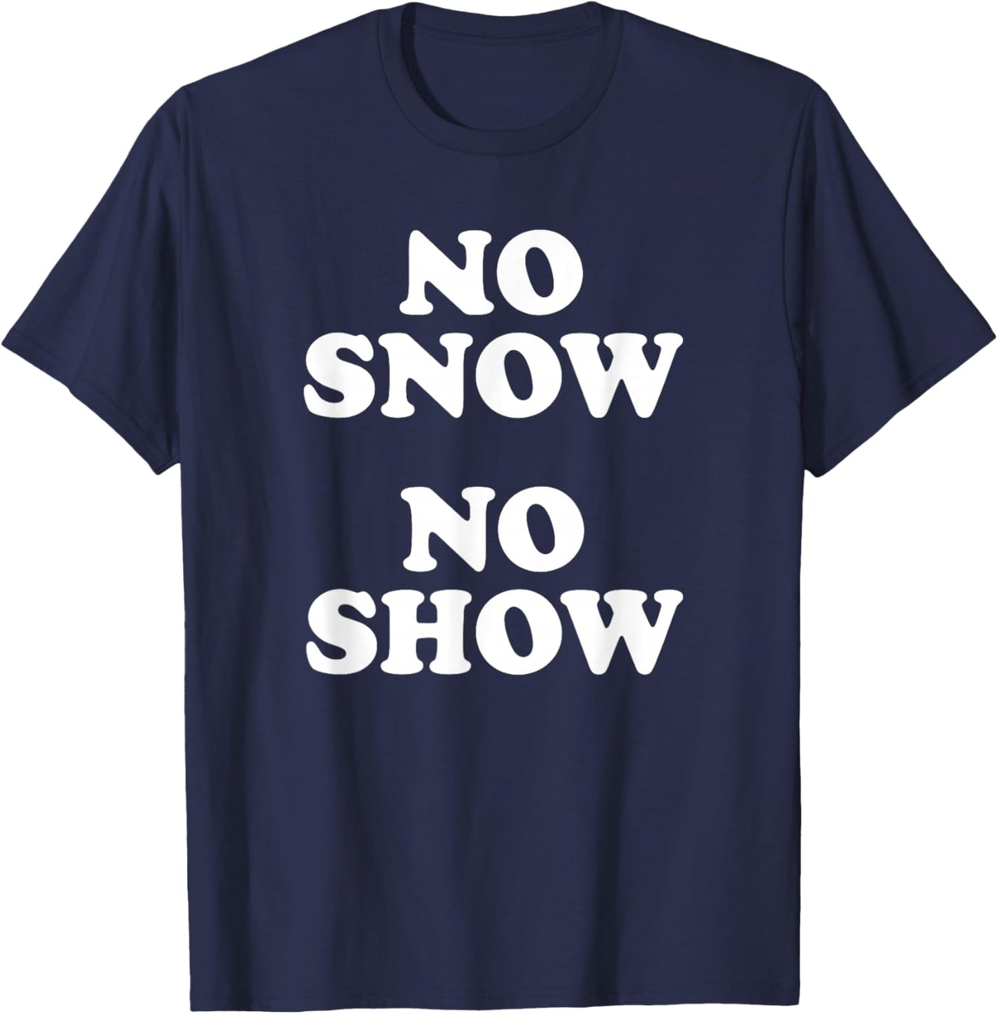 No Snow No Show Vintage Gothic Rock Music Concert 70s T-Shirt - T-Shirt | Navy