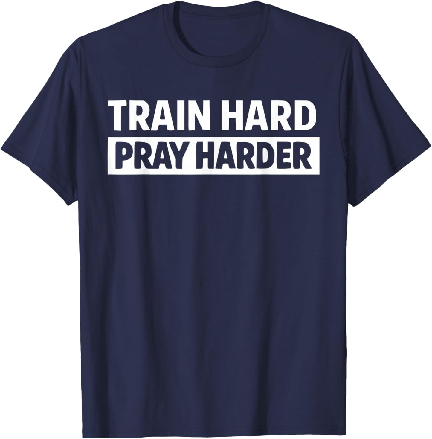 Train Hard Pray Harder Christian Weightlifting Lifting Gym T-Shirt - T-Shirt | Navy
