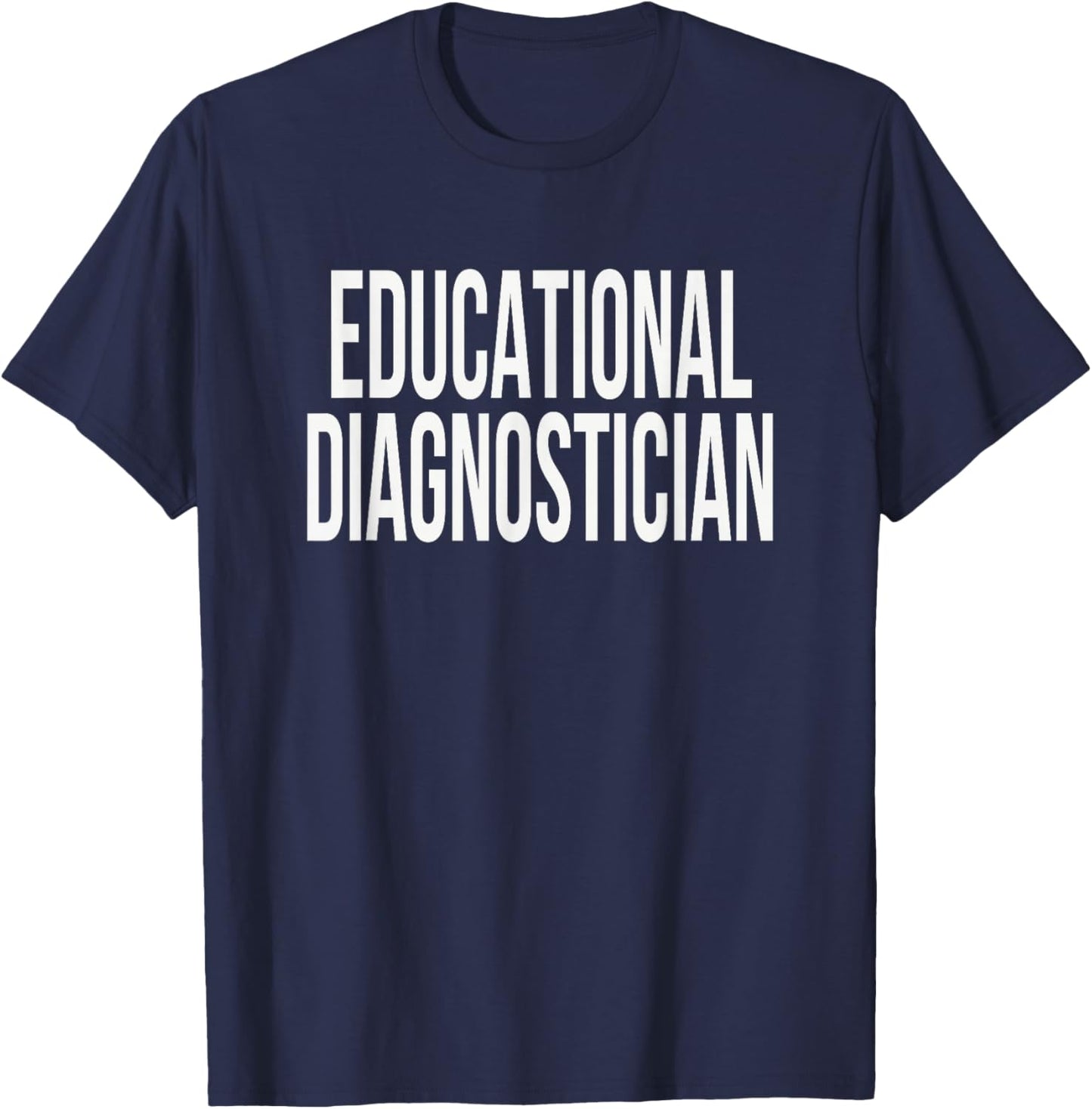 Educational Diagnostician Appreciation Day for Work Week T-Shirt - T-Shirt | Navy