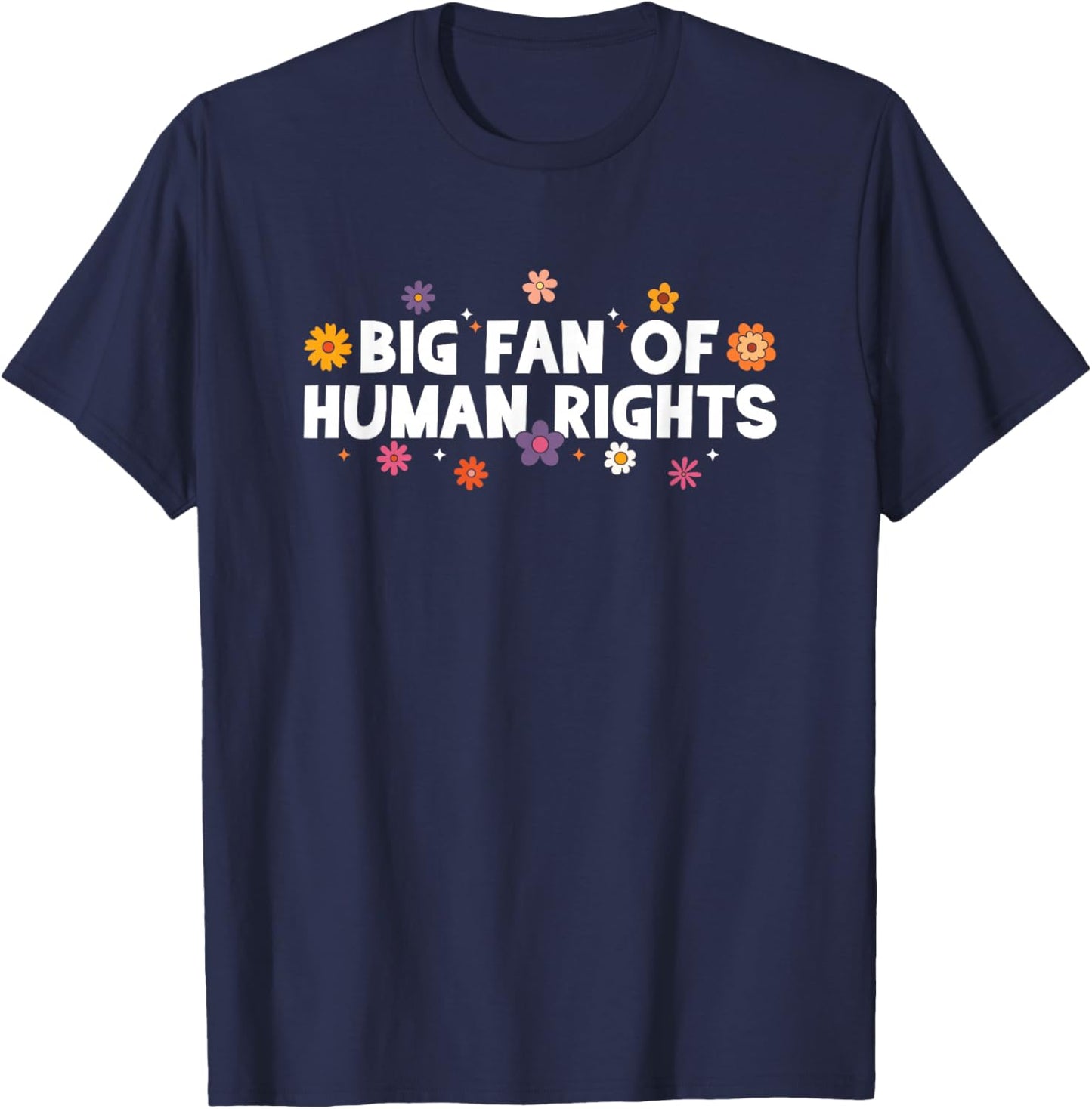 Big Fan of Human Rights, Equality, Inclusion, Protest T-Shirt - T-Shirt | Navy