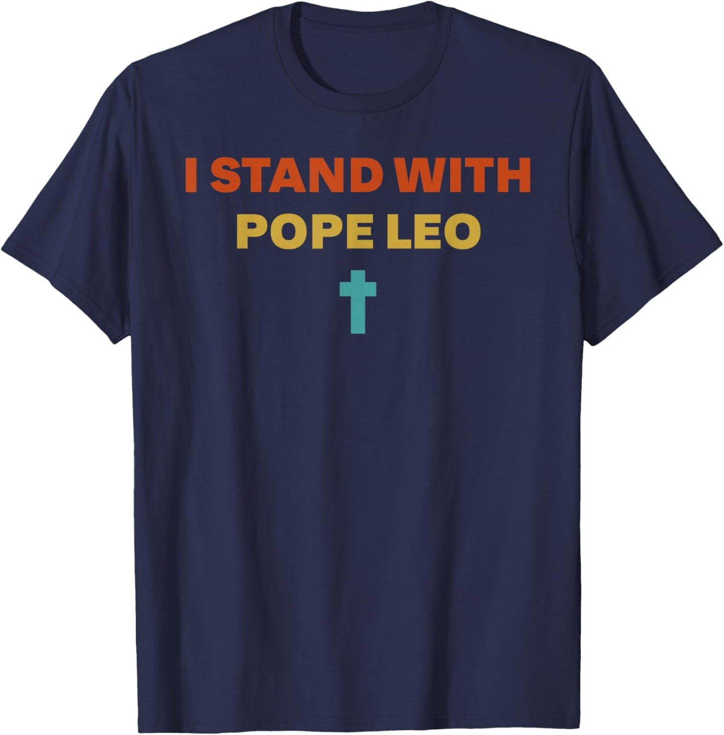 I Stand with Pope Leo T-Shirt - T-Shirt | Navy