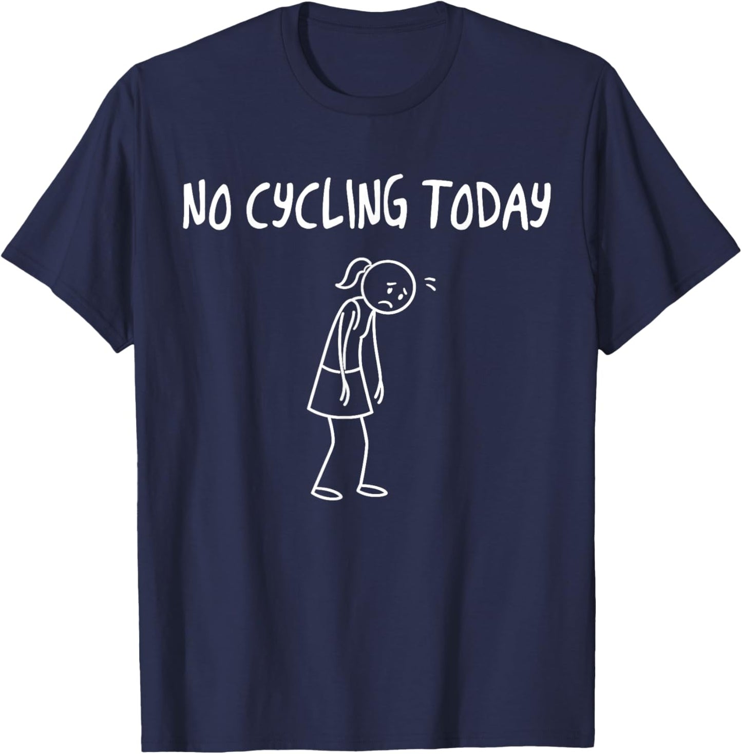 No Cycling Today Funny Sad Figure Sarcastic Pun Sports T-Shirt - T-Shirt | Navy