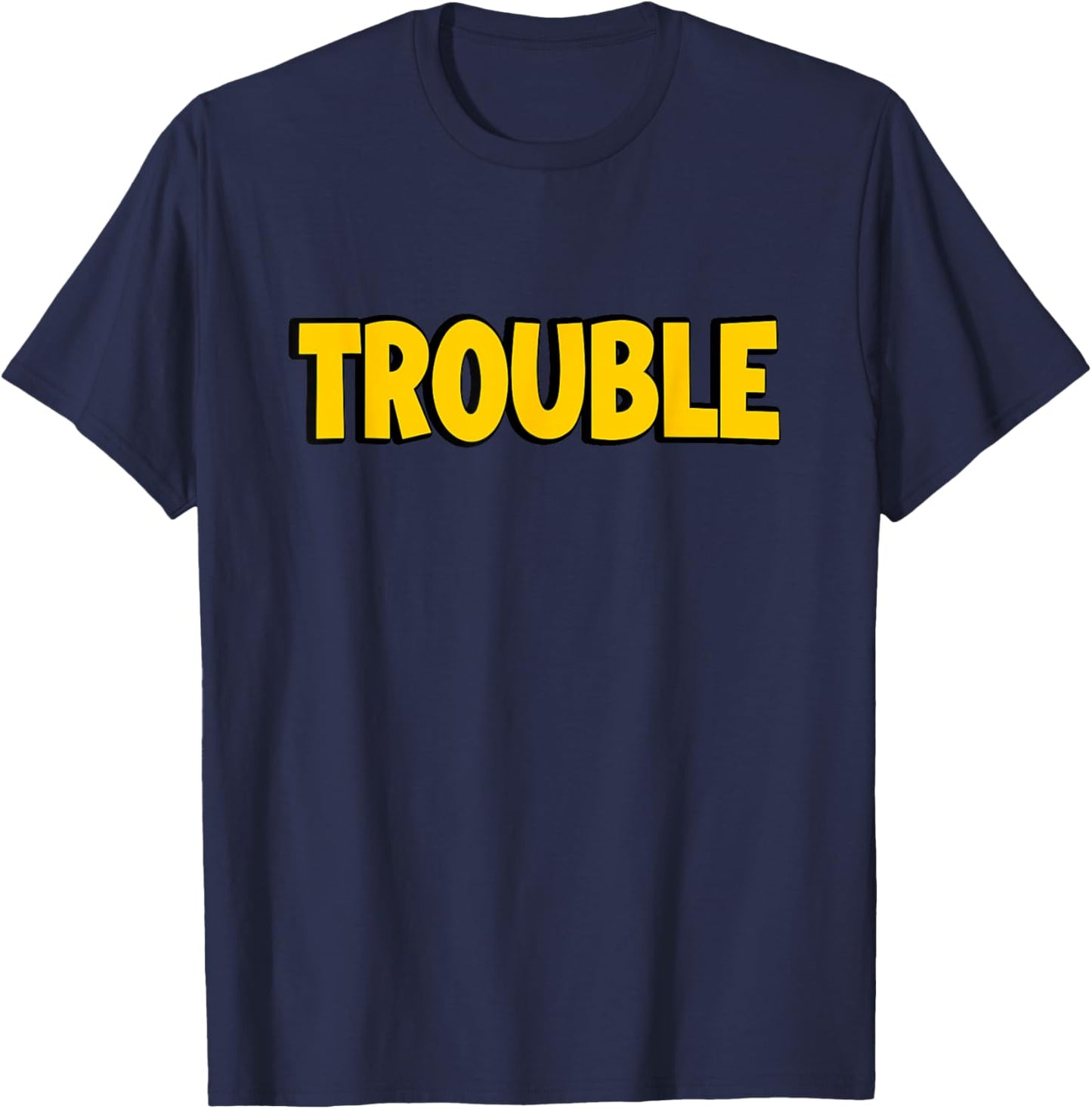 Where I Go Trouble Follows Funny Couples Matching Trouble T-Shirt - T-Shirt | Navy