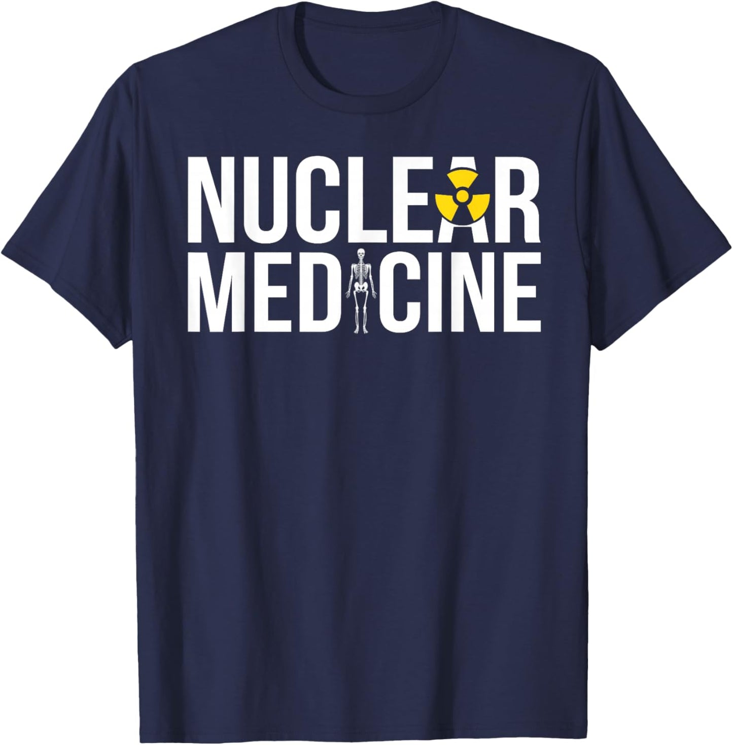 Nuclear Medicine Nuclear Med Nuc Med T-Shirt - T-Shirt | Navy