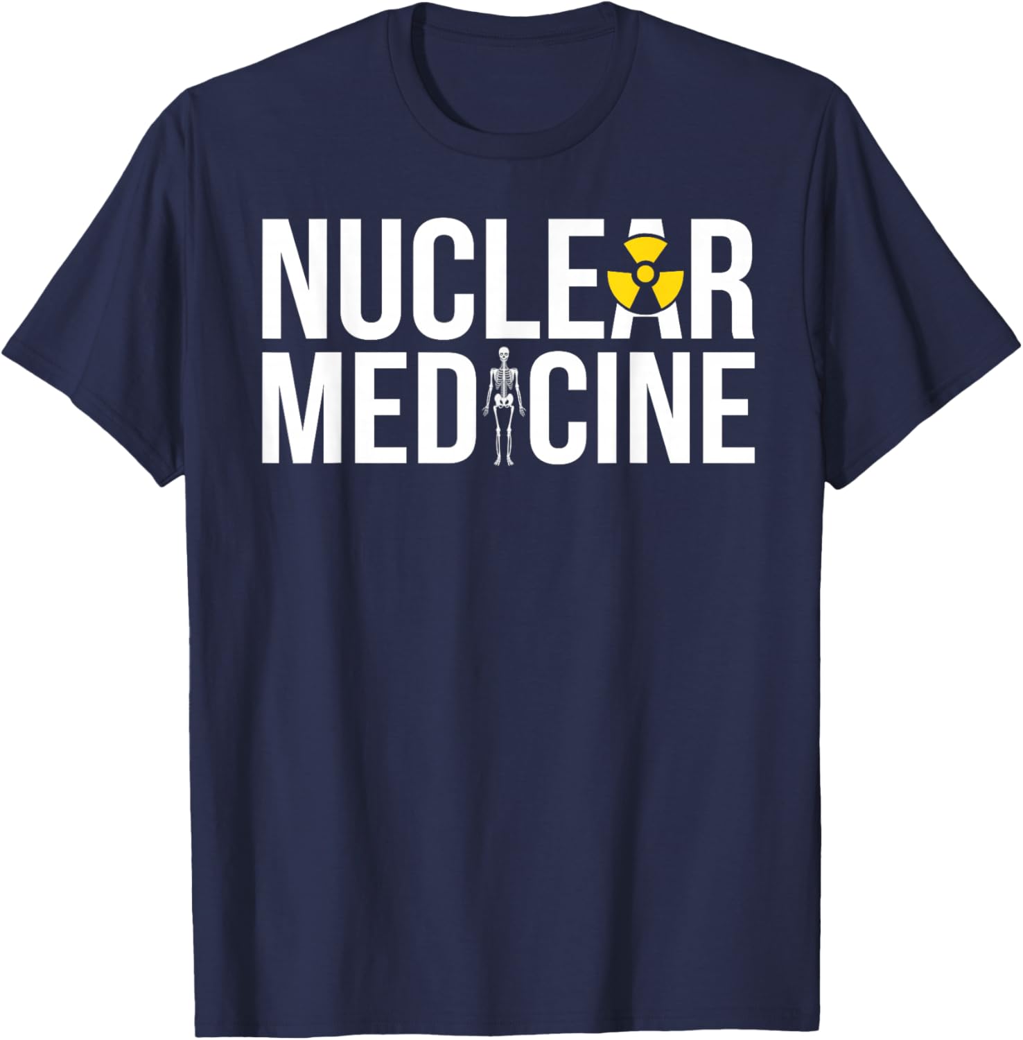 Nuclear Medicine Nuclear Med Nuc Med T-Shirt - T-Shirt | Navy