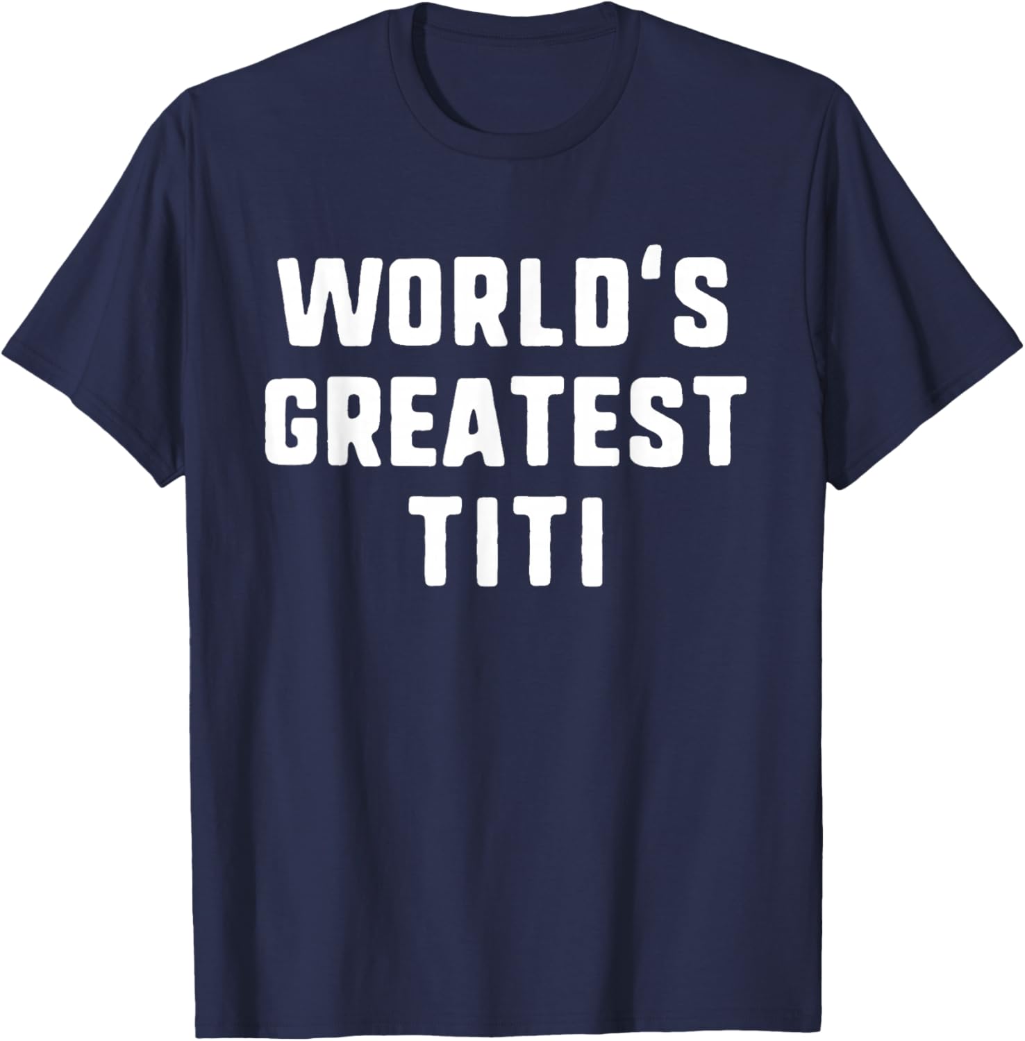 World's Greatest Titi Funny Family T-Shirt - T-Shirt | Navy