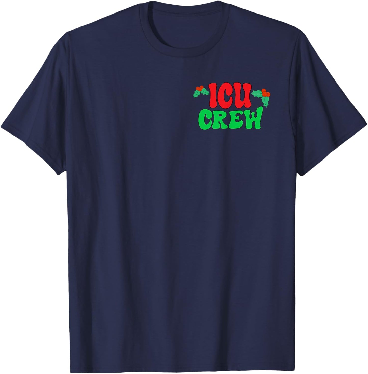 (2 Sided) Nurse Christmas Intensive Care Unit ICU Crew Nurse T-Shirt - T-Shirt | Navy