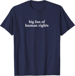 BG Fan of Human Rights Shirt | Funny Human Rights Graphic T-Shirt - T-Shirt | Navy