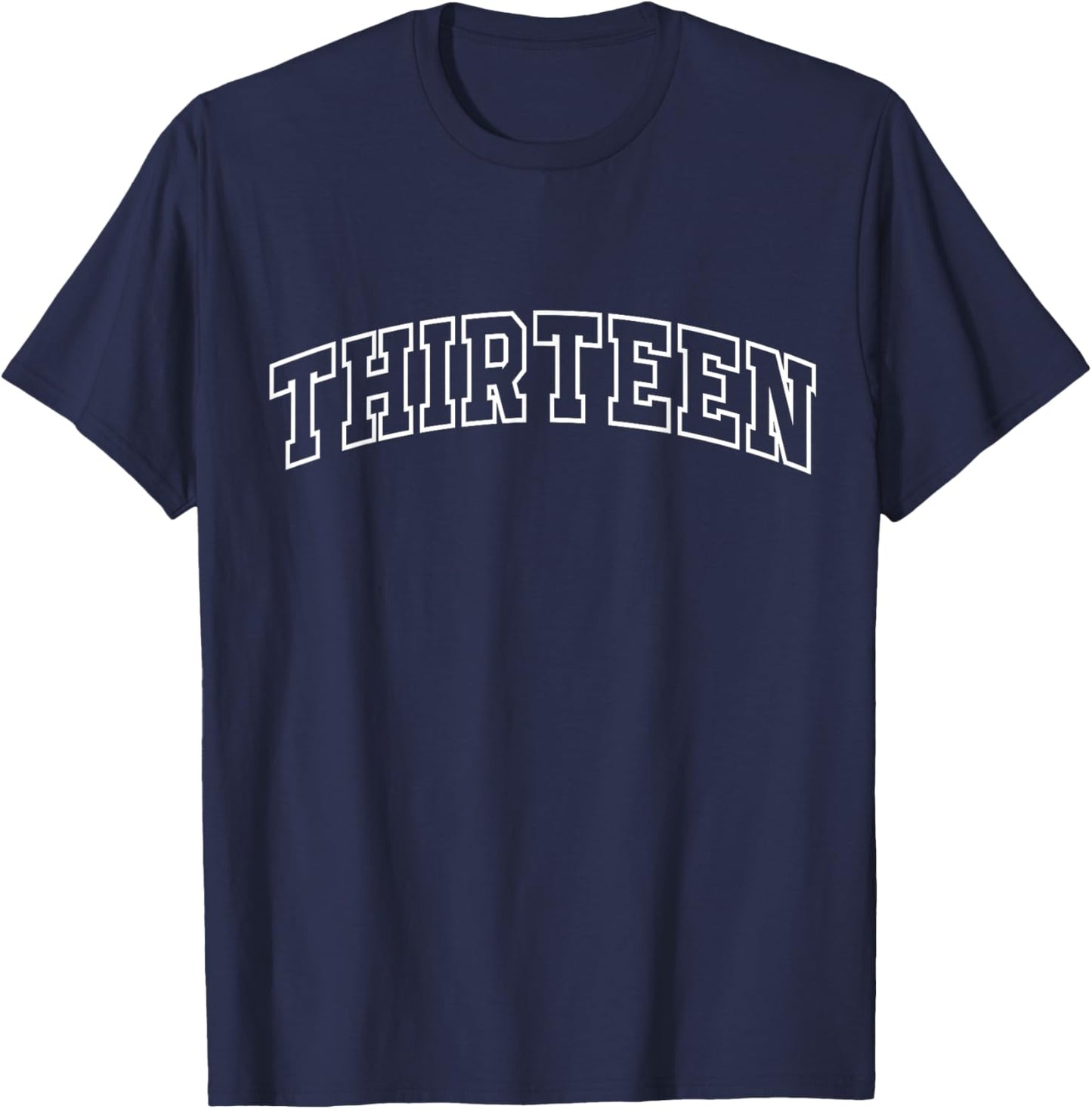 Thirteen 13th Birthday Funny Athletic Lettering 13 Year Old T-Shirt - T-Shirt | Navy