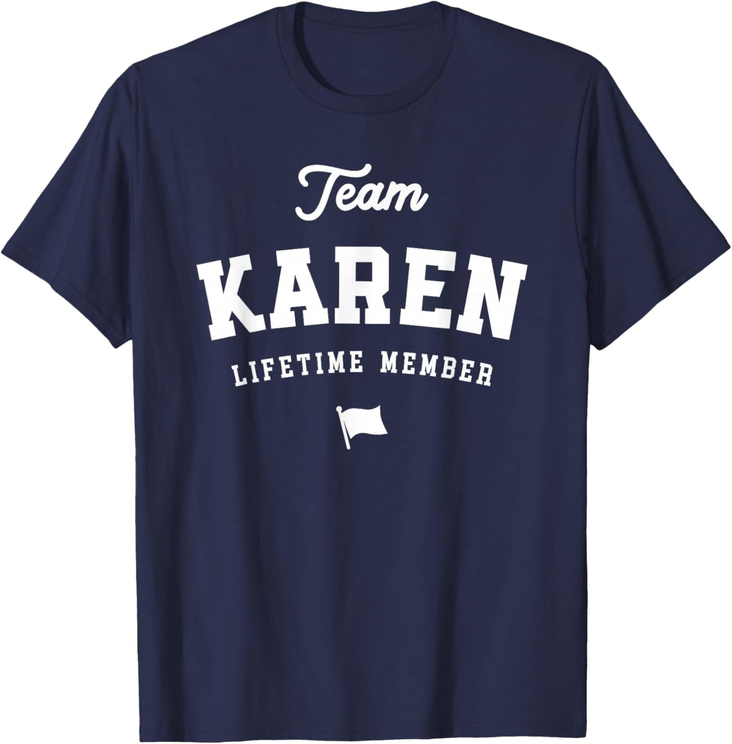 Team Karen Lifetime Member Funny Name Karen T-Shirt - T-Shirt | Navy