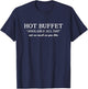 Hot Buffet Available All Day Funny Meme T-Shirt - T-Shirt | Navy