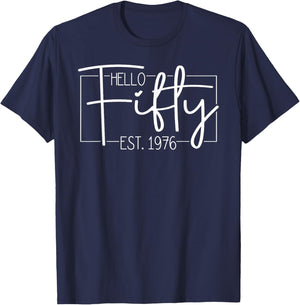 Hello Fifty Est. 1976 Men Women 50 Year Old 50th Birthday T-Shirt - T-Shirt | Navy