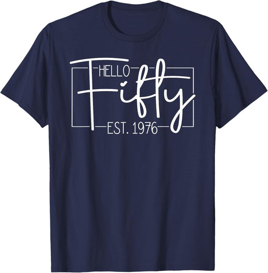 Hello Fifty Est. 1976 Men Women 50 Year Old 50th Birthday T-Shirt - T-Shirt | Navy