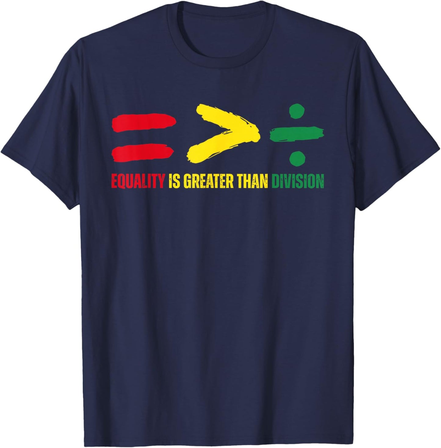 Equality is Greater Than Division Black History Month Math T-Shirt - T-Shirt | Navy