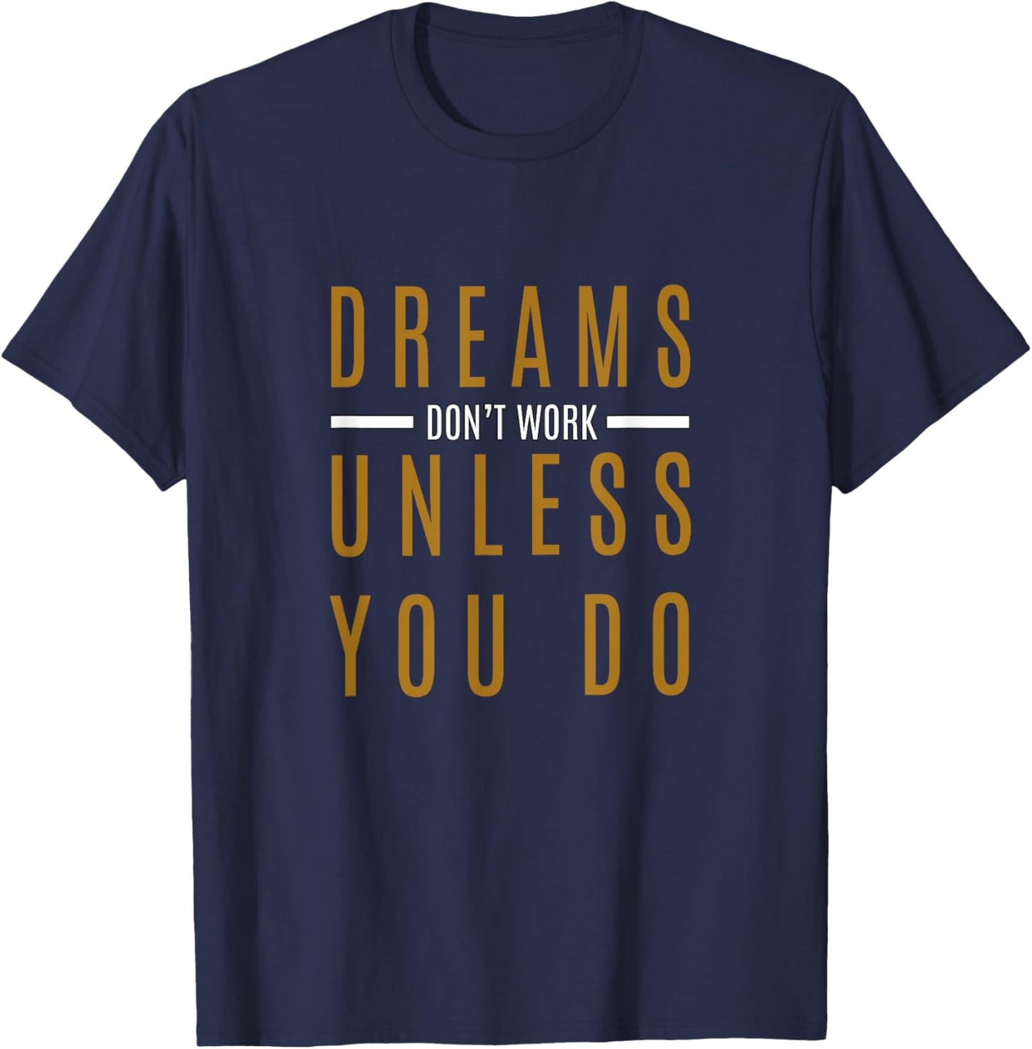 Brown Color Dream Then Work for It Brown Graphic T-Shirt - T-Shirt | Navy