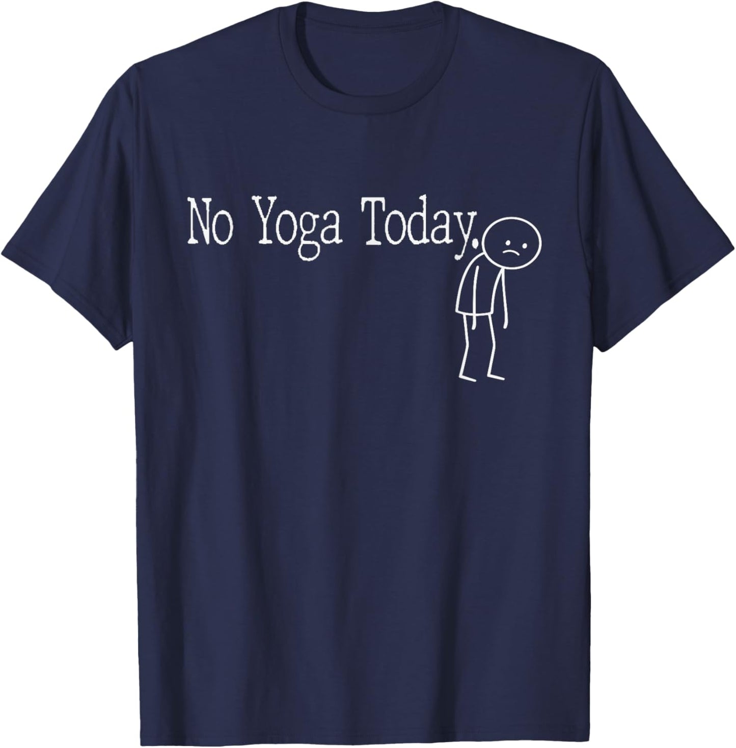No Yoga Today Funny Mood Joke Minimal Line Art T-Shirt - T-Shirt | Navy