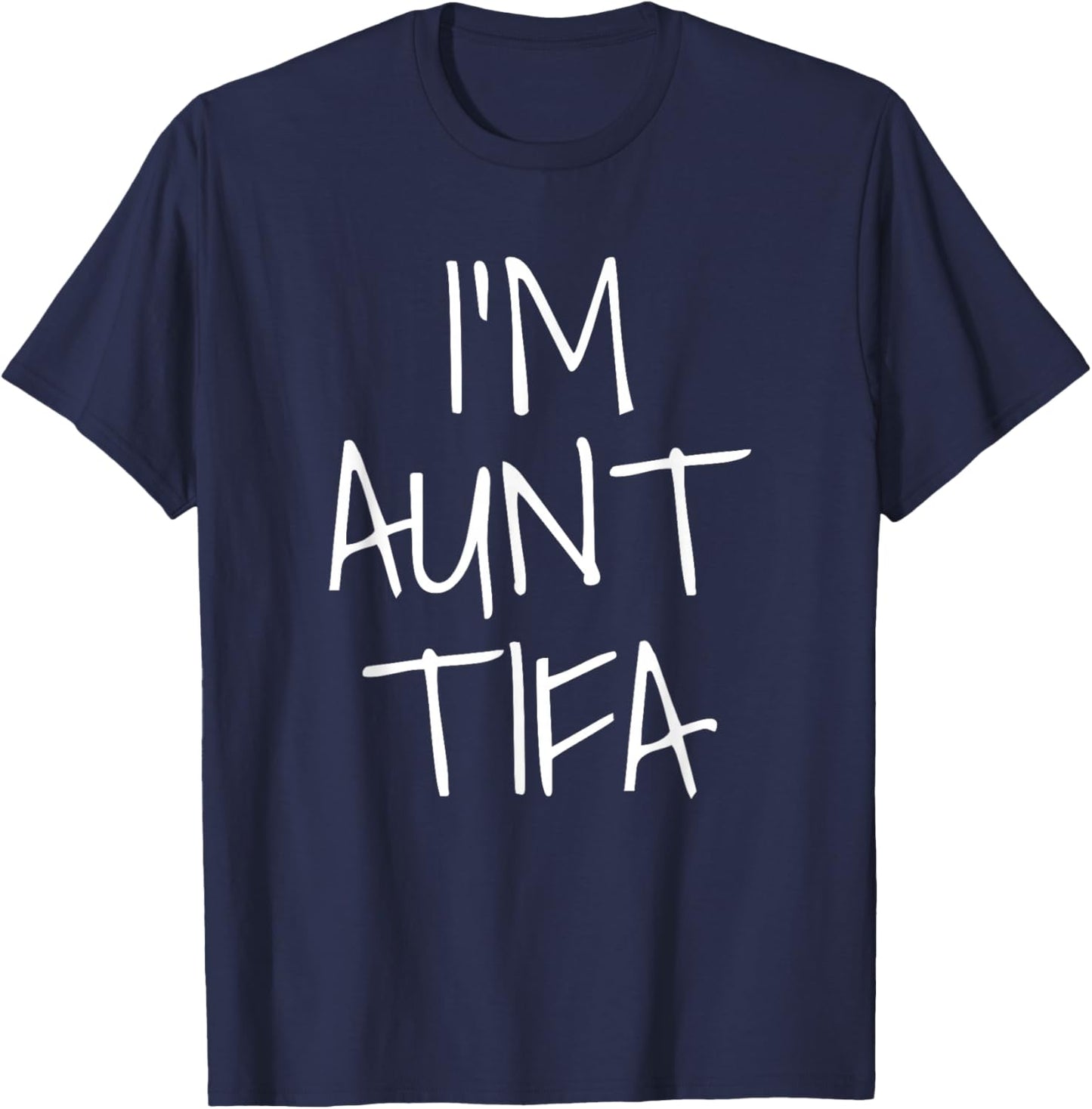 I Am Aunt TIFA T-Shirt - T-Shirt | Navy