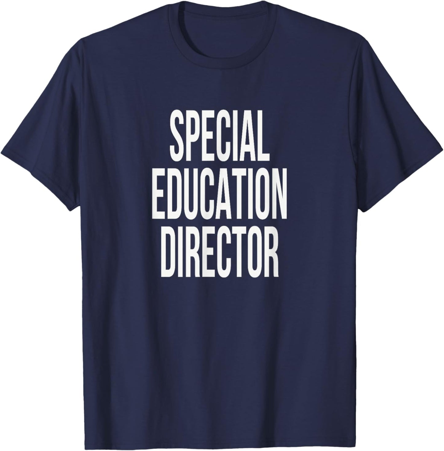 Special Education Director Appreciation Day for Work Week T-Shirt - T-Shirt | Navy