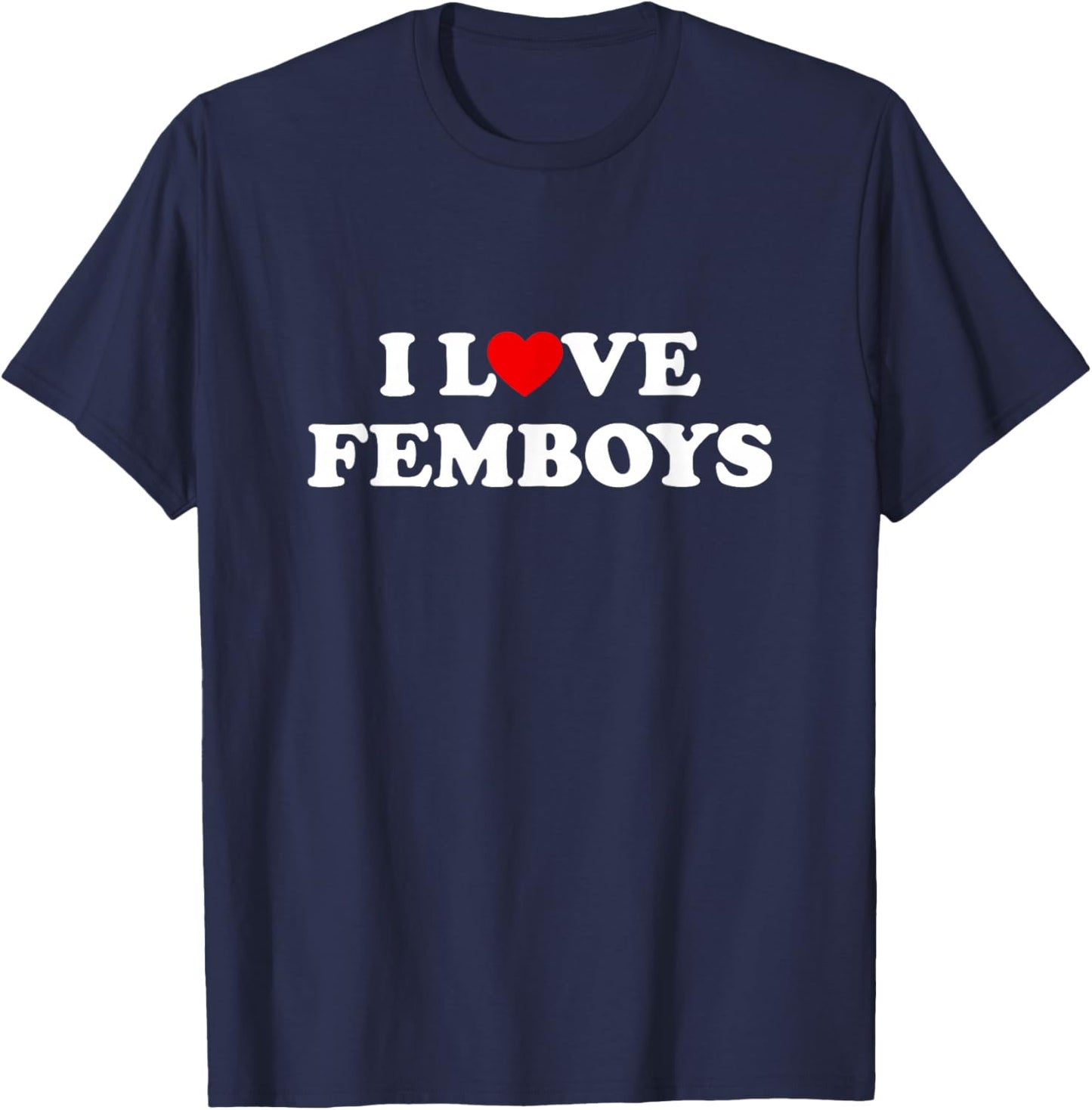 I Heart Femboys Feminine Men Boyfriend LGBTQ Sissy Femboy T-Shirt - T-Shirt | Navy