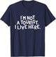 I'm Not a Tourist I Live Here Funny Local Pride Gift T-Shirt - T-Shirt | Navy