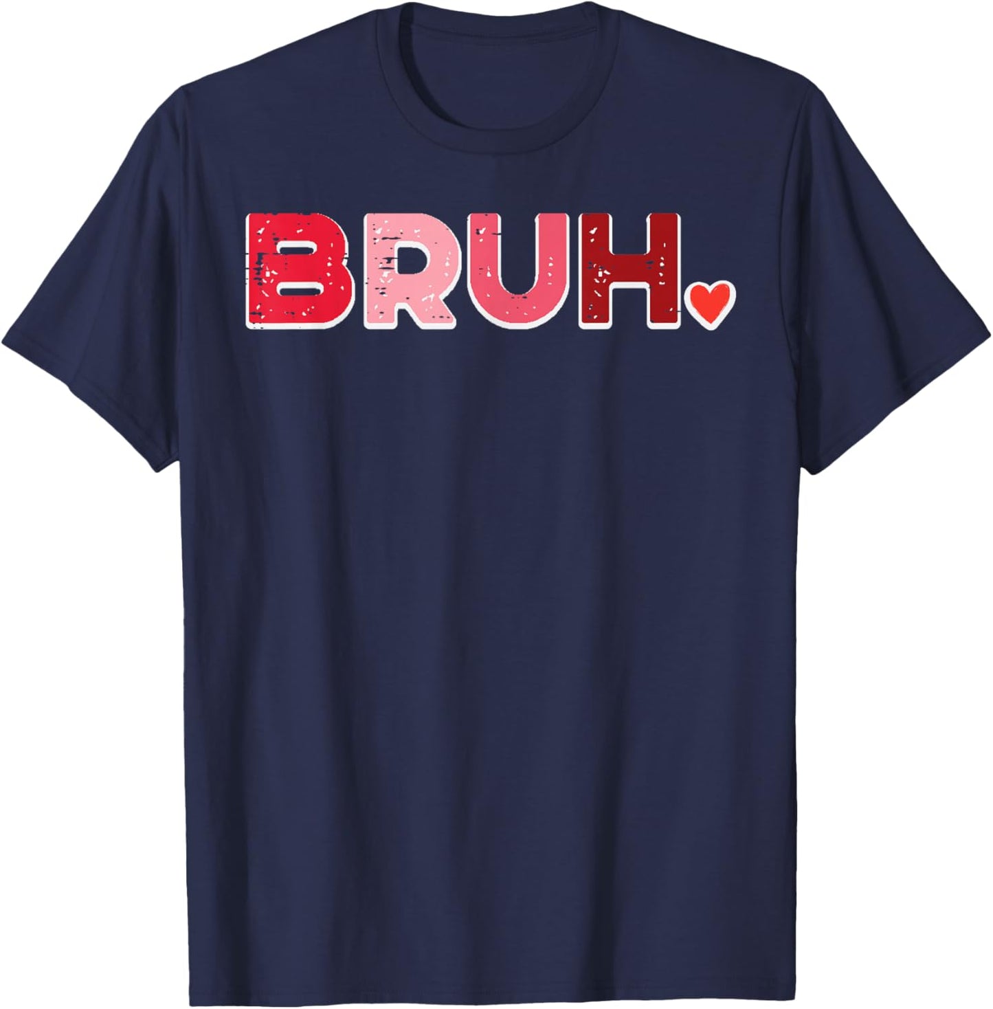 Valentines Day Bruh Heart Meme Funny Women Men Kids Youth T-Shirt - T-Shirt | Navy