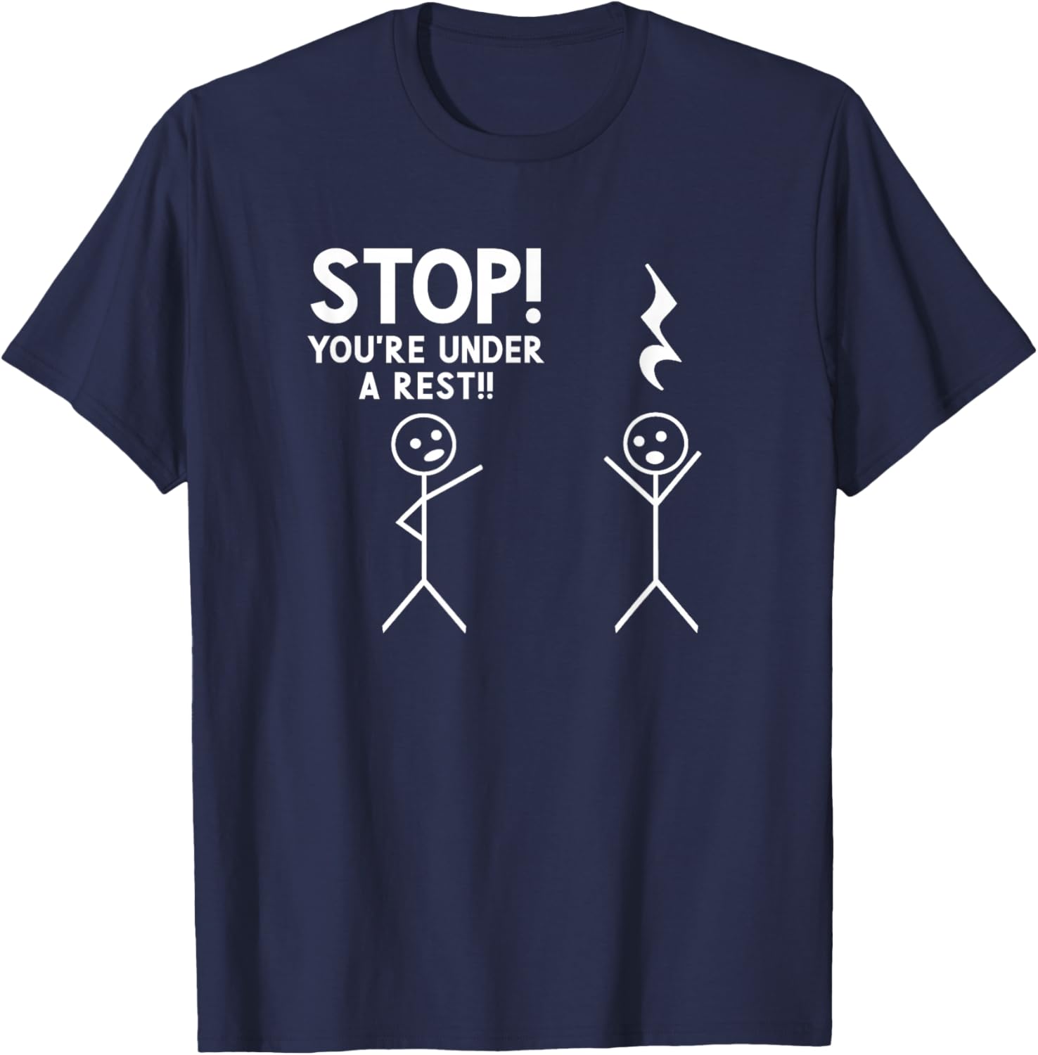 Funny Musician Music Theory Stop You're Under A Rest Cop Pun T-Shirt - T-Shirt | Navy