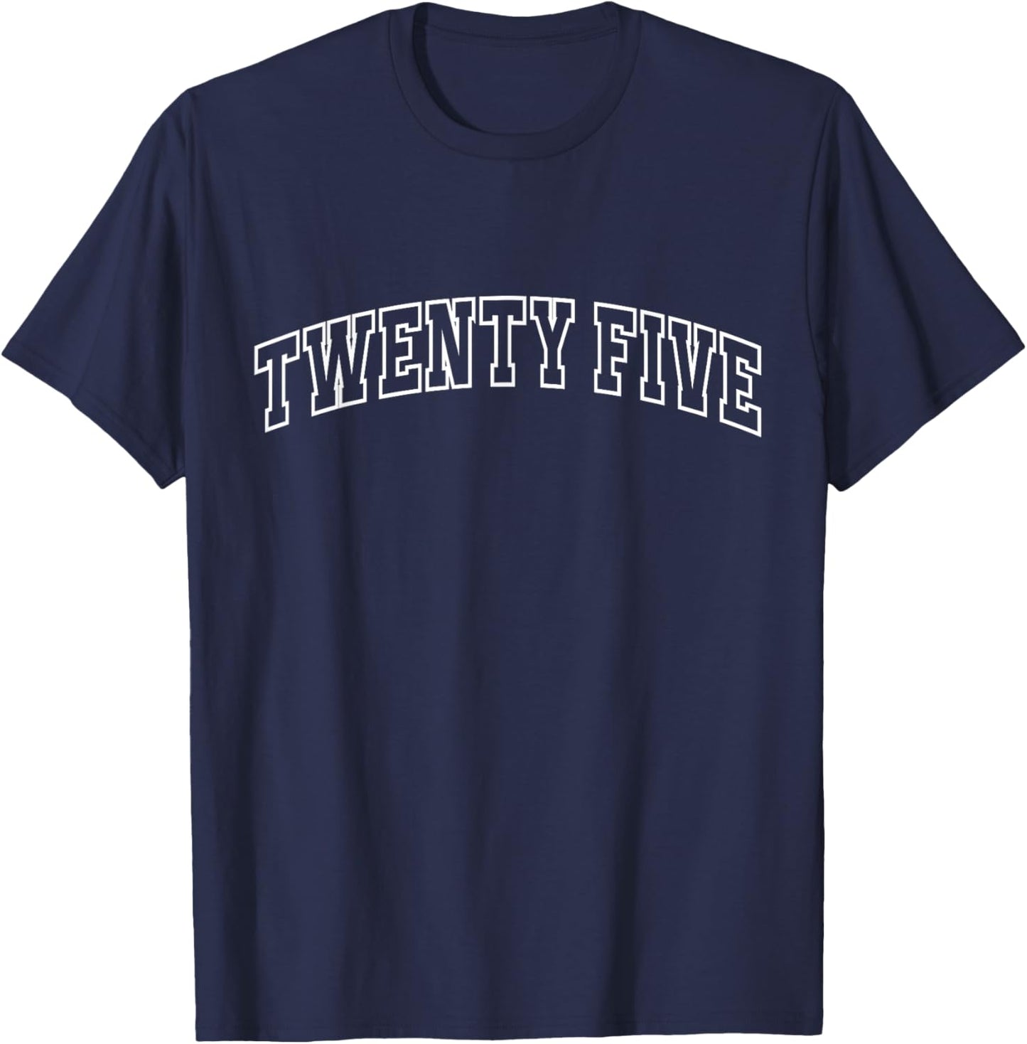 Twenty Five 25th Birthday Athletic Lettering 25 Year Old T-Shirt - T-Shirt | Navy