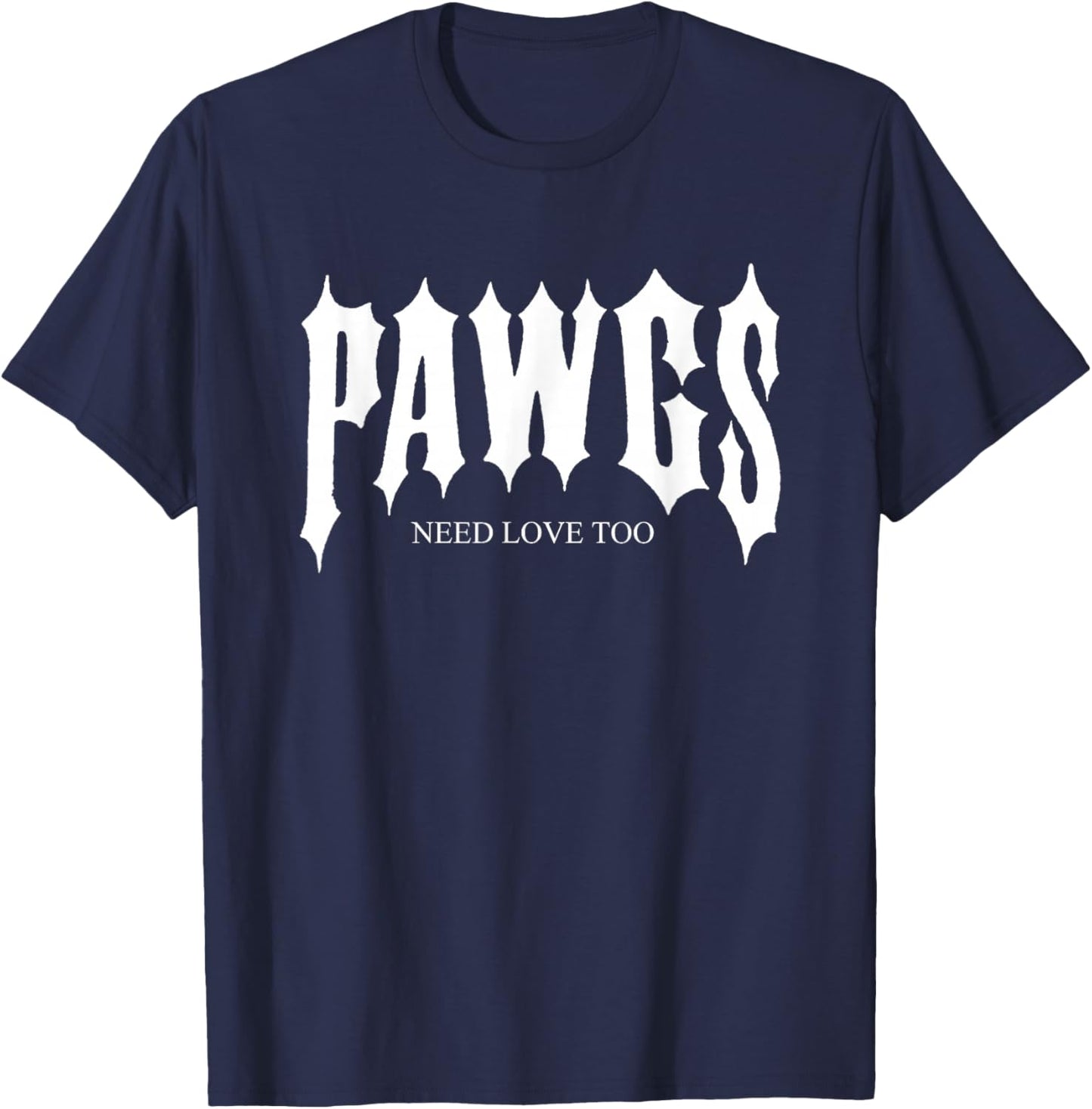Pawgs Need Love Too Funny T-Shirt - T-Shirt | Navy