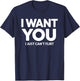 I Want You I Just Can't Flirt Funny Sexy Adult Humor Quote T-Shirt - T-Shirt | Navy