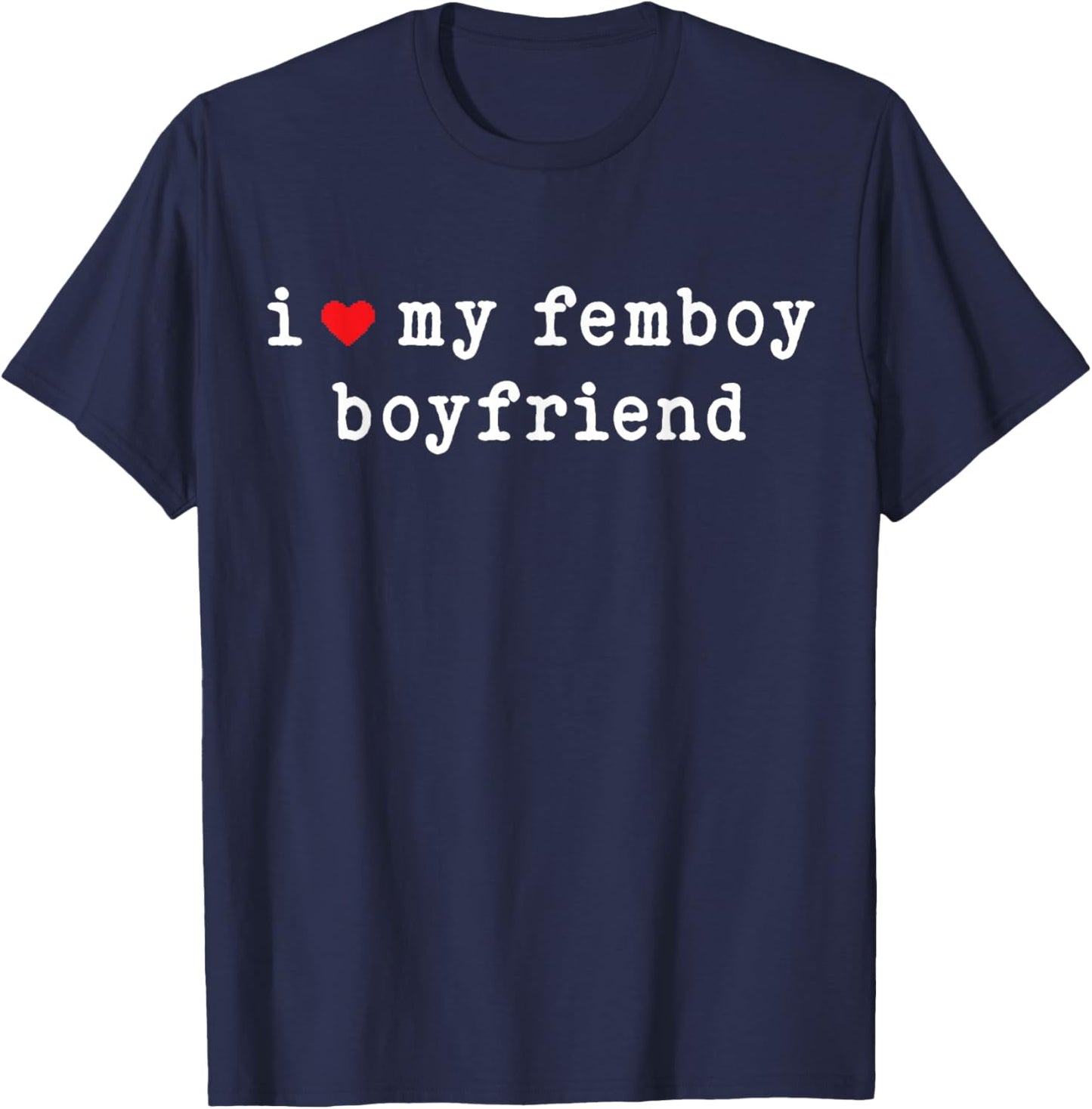 I Love My Femboy Boyfriend Funny Girlfriend Subtle T-Shirt - T-Shirt | Navy
