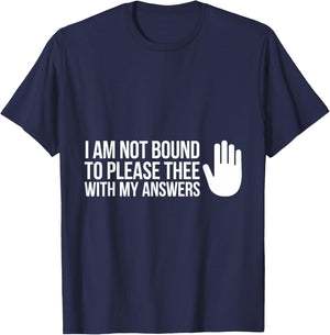 I Am Not Bound to Please Thee with My Answers Classic Quote T-Shirt - T-Shirt | Navy