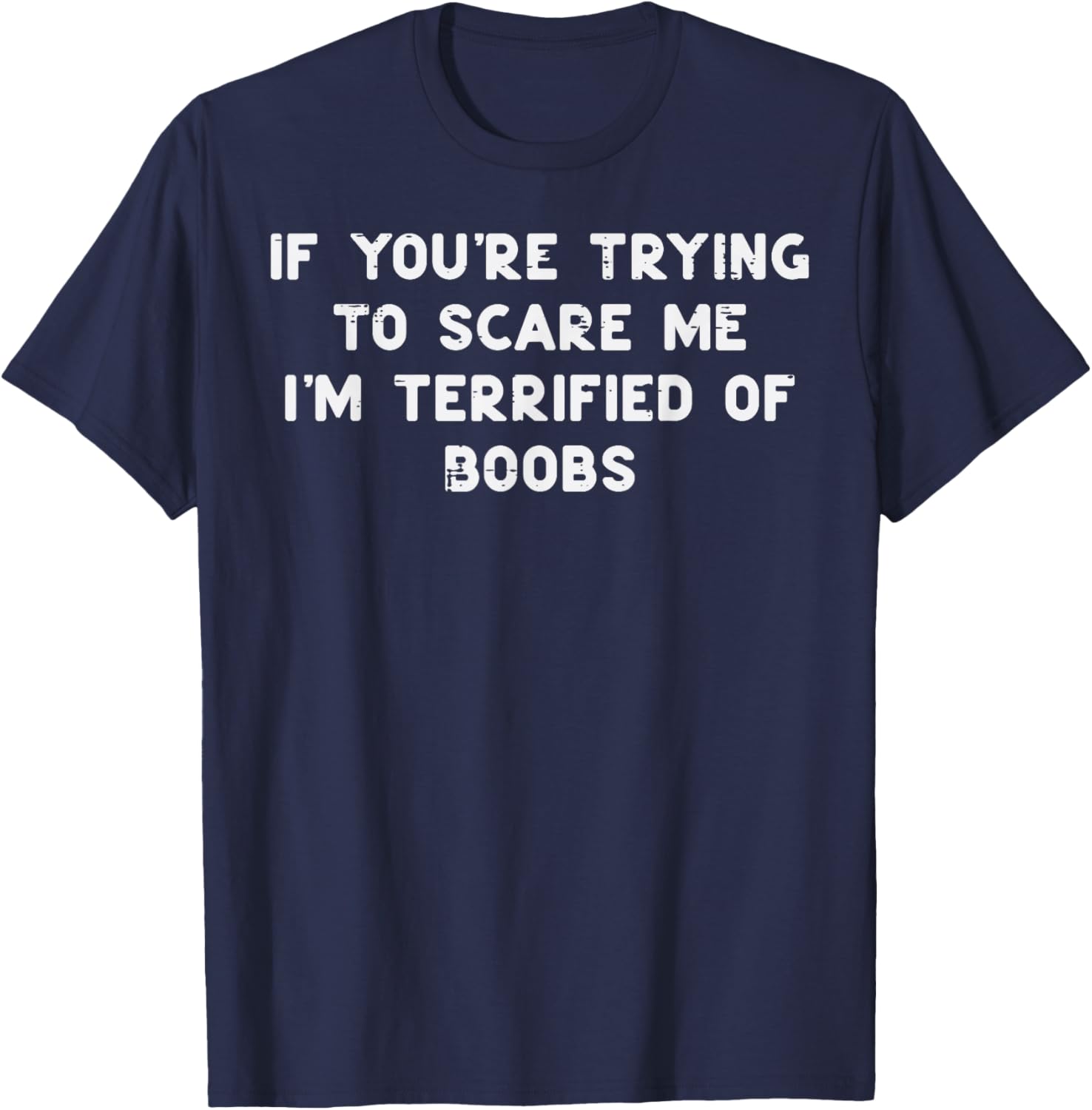 If You're Trying to Scare Me Funny Adult Halloween Gag Men T-Shirt - T-Shirt | Navy