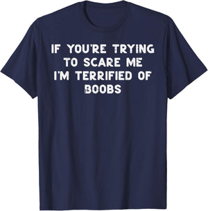 If You're Trying to Scare Me Funny Adult Halloween Gag Men T-Shirt - T-Shirt | Navy