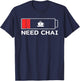 Need Chai Tea Lover Drinks Drinker Funny T-Shirt - T-Shirt | Navy