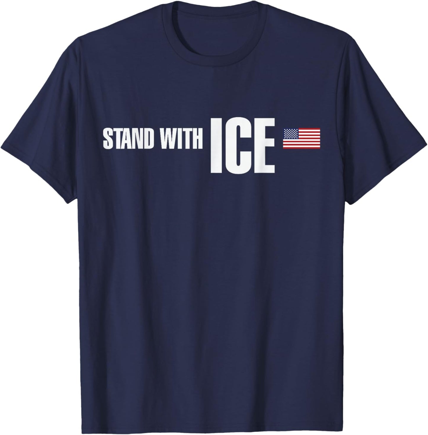 I Stand with ICE Support ICE Border Patrol US Flag T-Shirt - T-Shirt | Navy