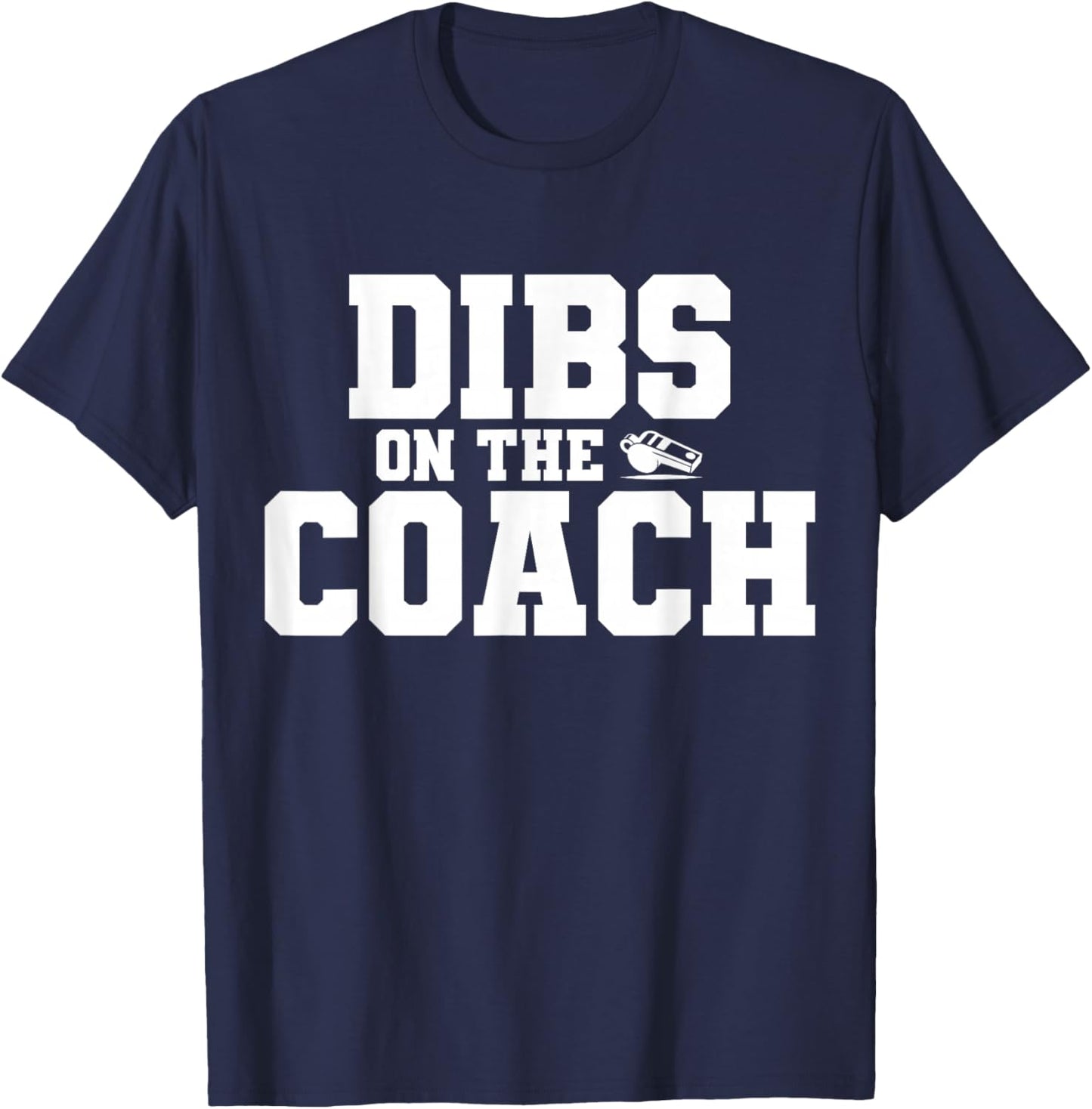 Dibs On The Coach Funny Sports Girlfriend Wife T-Shirt - T-Shirt | Navy