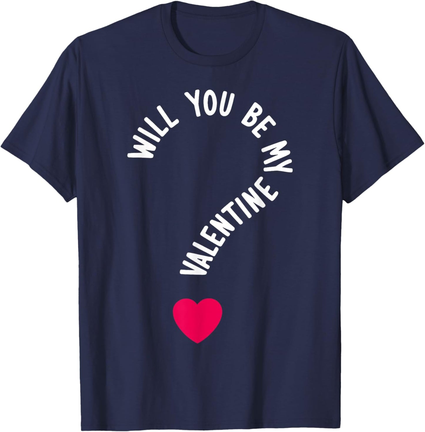 Will You Be My Valentine T-Shirt - T-Shirt | Navy