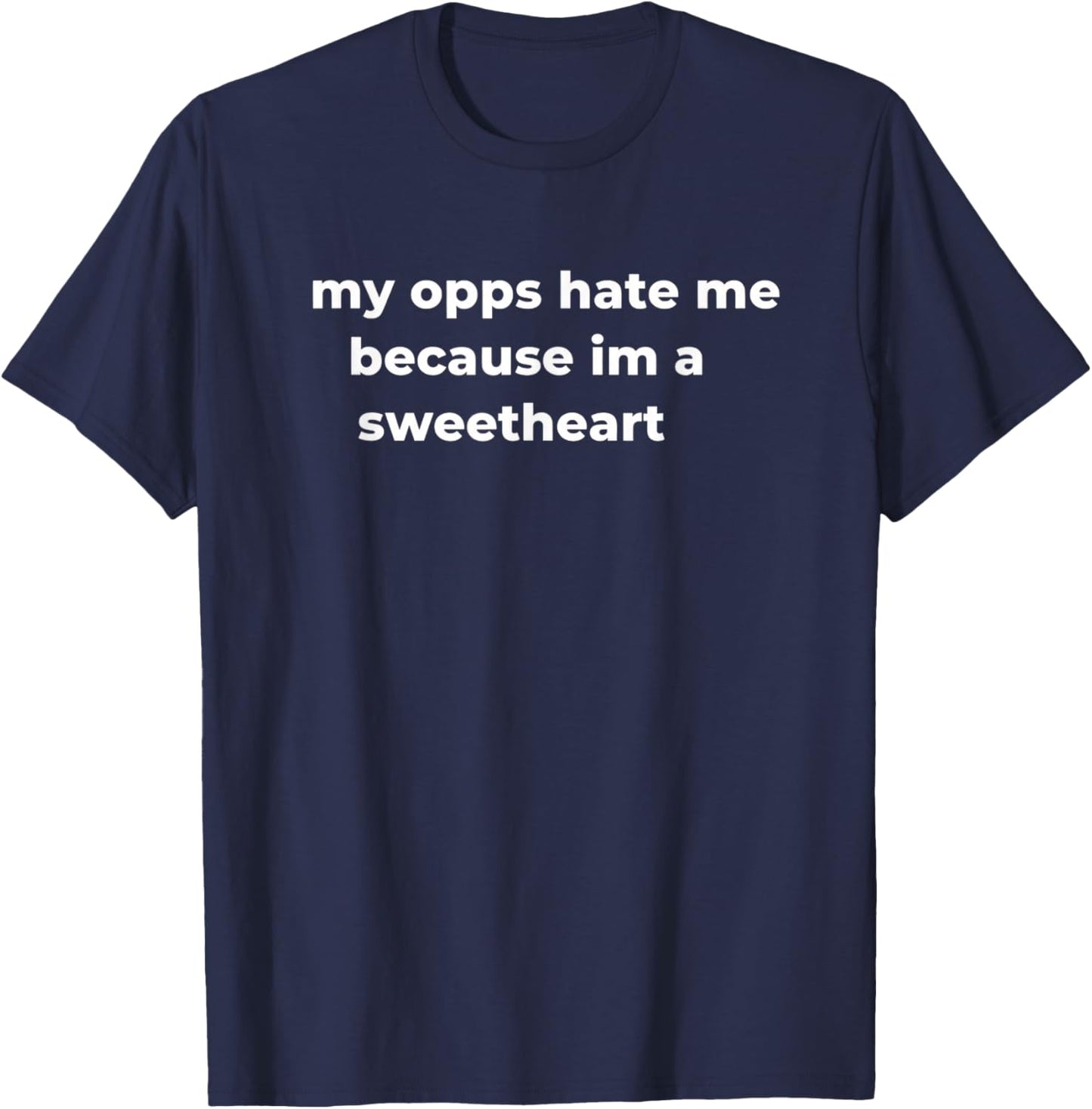 My Opps Hate Me Because Im A Sweetheart Girls Dad Family Fun T-Shirt - T-Shirt | Navy