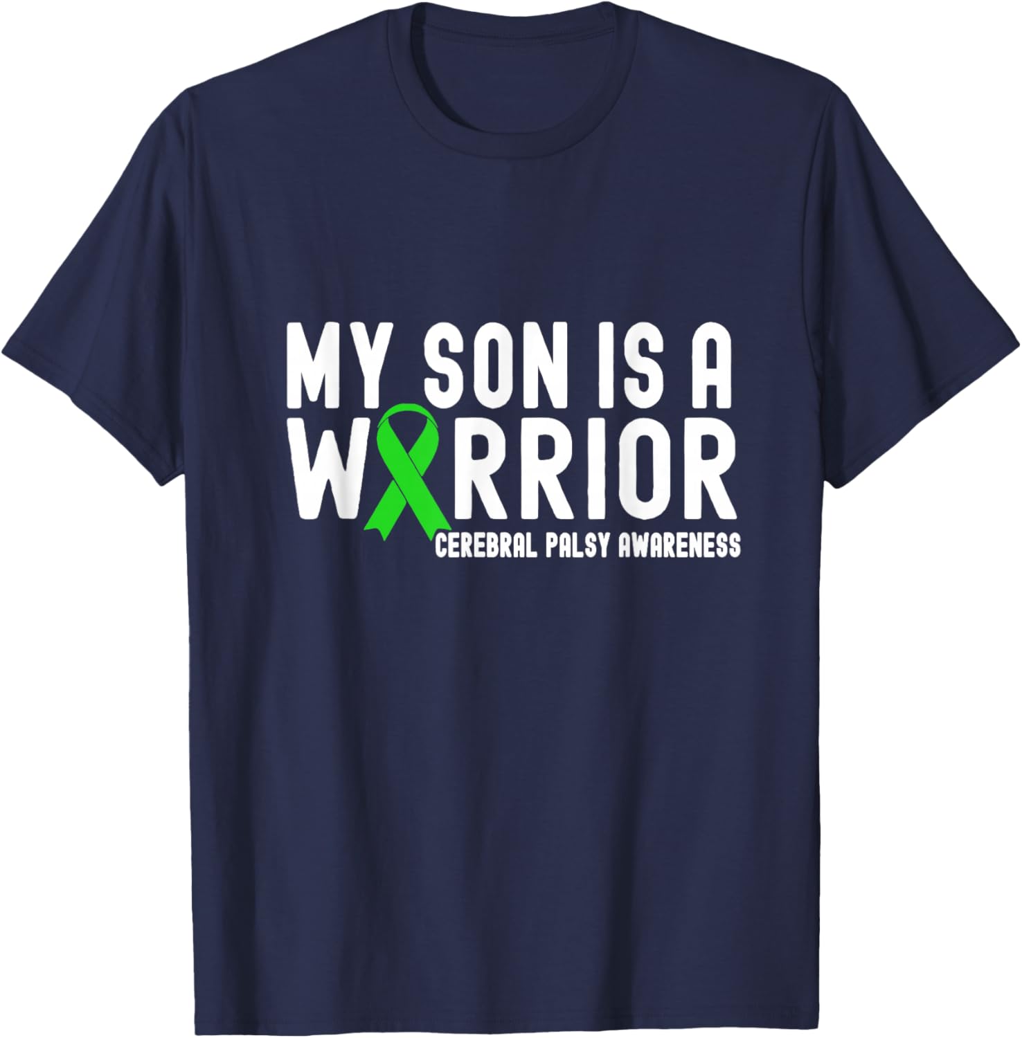 My Son is a Warrior Cerebral Palsy Awareness Green Ribbon T-Shirt - T-Shirt | Navy