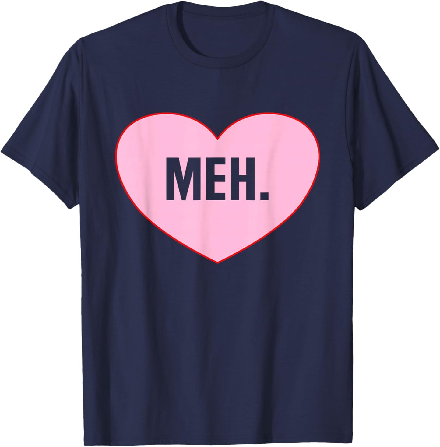 Meh Heart Funny Anti Valentines Day Single Awareness Gifts T-Shirt - T-Shirt | Navy