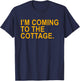 I'm Coming to The Cottage Funny Quote Men Women T-Shirt - T-Shirt | Navy