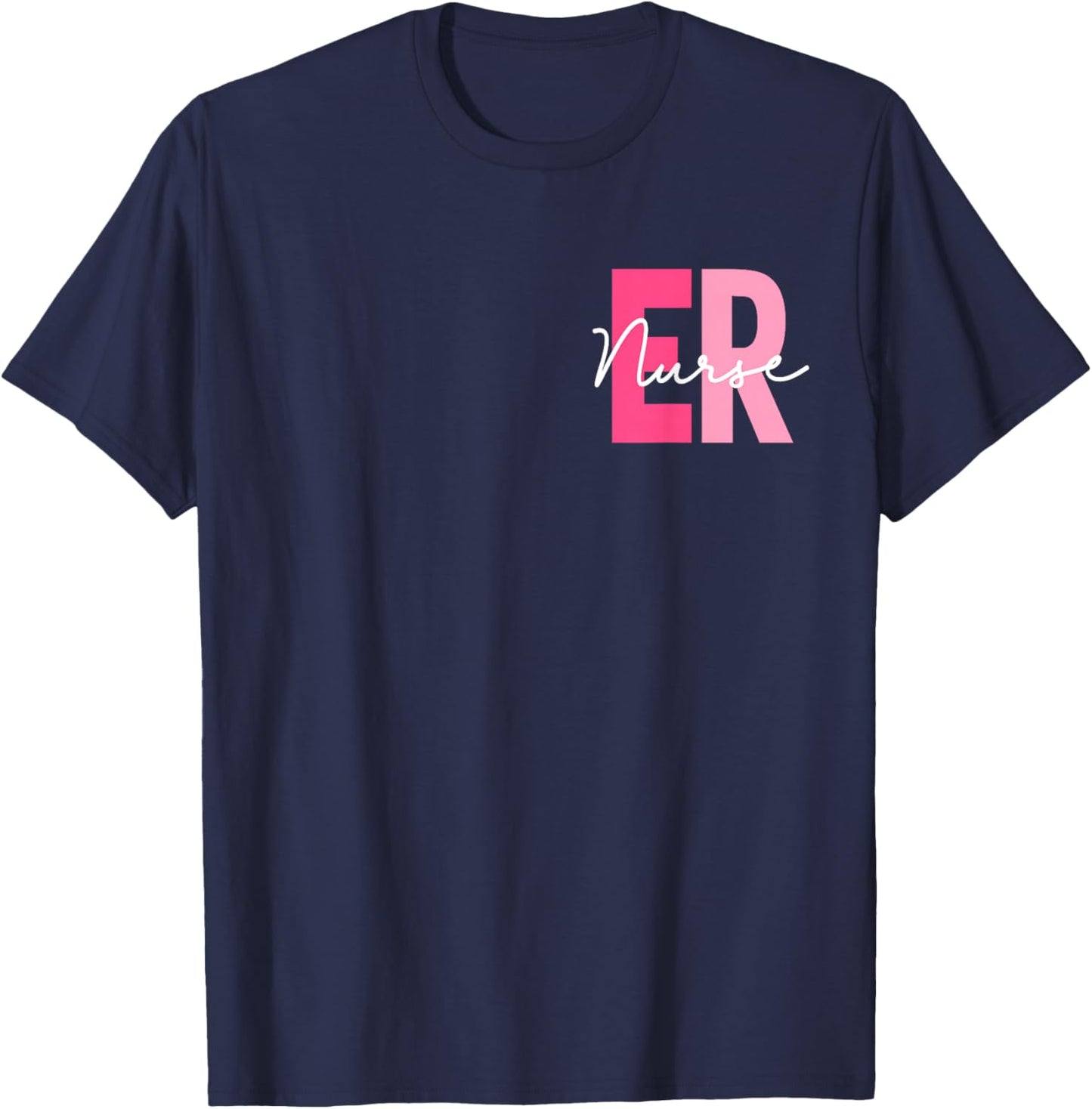 Er Nurse Emergency Room Nurses Emergency Department 2 Sided T-Shirt - T-Shirt | Navy