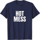 Hot Mess T-Shirt - T-Shirt | Navy