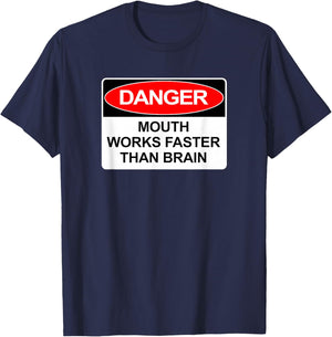 Danger Mouth Works Faster Than Brain | Sarcastic Humor T-Shirt - T-Shirt | Navy