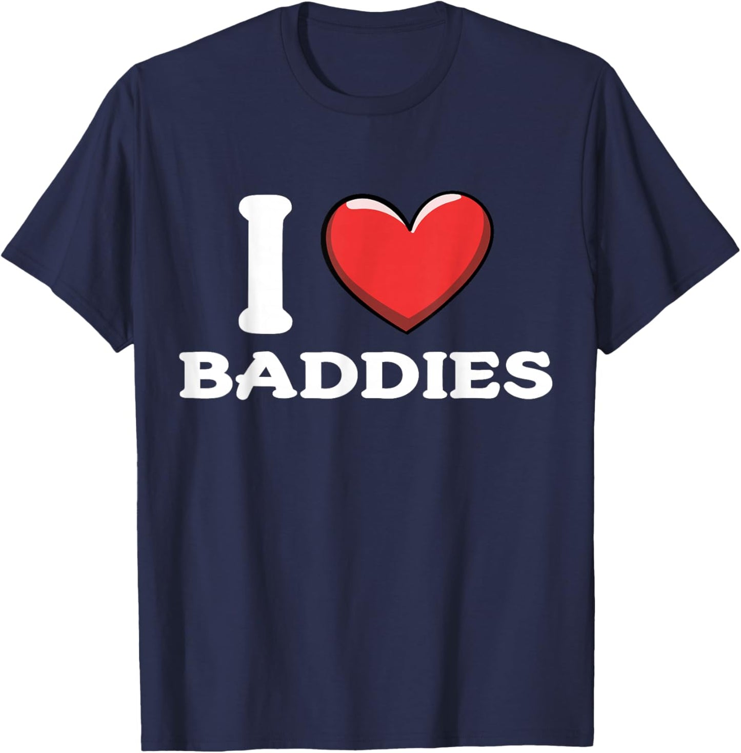 I Love Baddies T-Shirt - T-Shirt | Navy