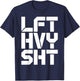 LFT HVY SHT Funny Gym Motivation Weightlifting Quote T-Shirt - T-Shirt | Navy