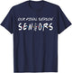2027 Seniors Our Final Season Class of 27 Senior Grad Gift T-Shirt - T-Shirt | Navy