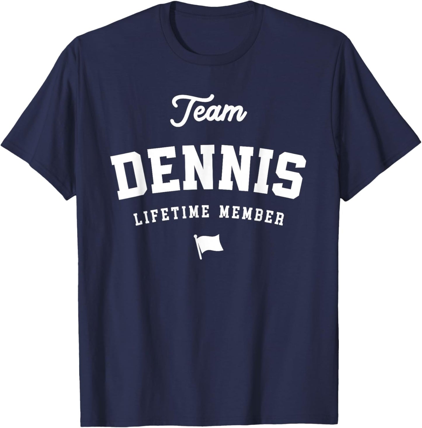Team Dennis Lifetime Member Funny Name Dennis T-Shirt - T-Shirt | Navy
