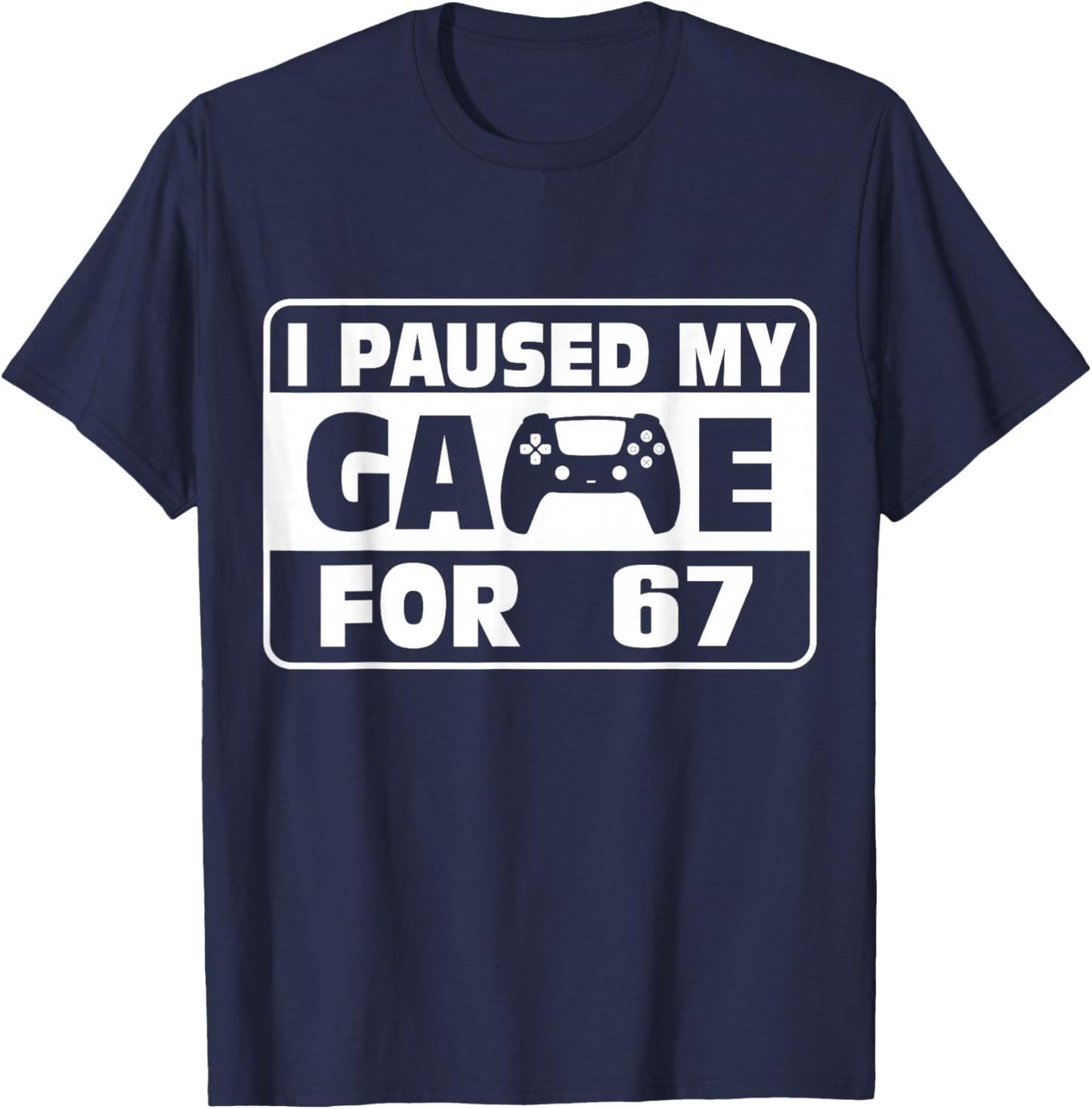 Funny Saying Six Seven Meme I Paused My Game for This T-Shirt - T-Shirt | Navy
